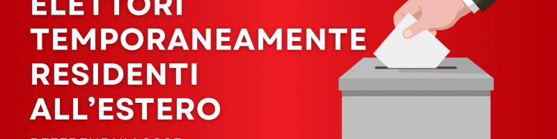 REFERENDUM 2025- OPZIONE ELETTORI TEMPORANEAMENTE ALL'ESTERO